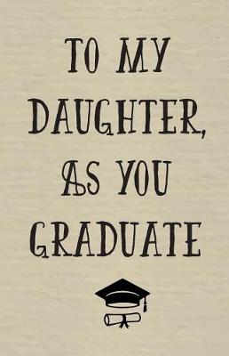 Book cover for To My Daughter as You Graduate