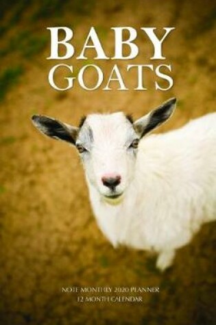 Cover of Baby Goats Note Monthly 2020 Planner 12 Month Calendar