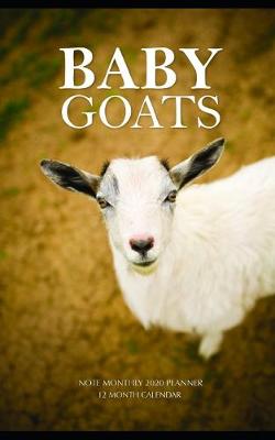 Book cover for Baby Goats Note Monthly 2020 Planner 12 Month Calendar