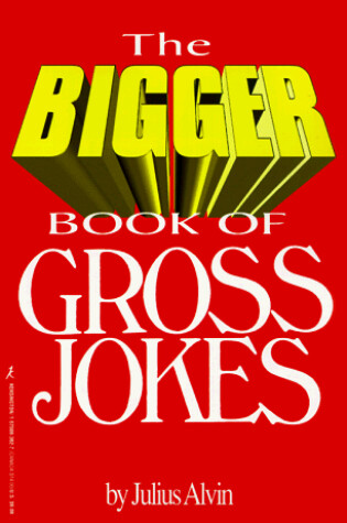 Cover of The Bigger Book of Gross Jokes