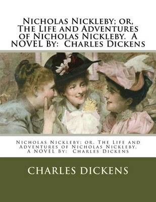 Book cover for Nicholas Nickleby; or, The Life and Adventures of Nicholas Nickleby. A NOVEL By