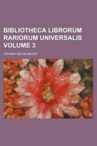 Cover of Bibliotheca Librorum Rariorum Universalis Volume 3