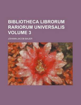 Book cover for Bibliotheca Librorum Rariorum Universalis Volume 3