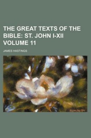 Cover of The Great Texts of the Bible Volume 11; St. John I-XII