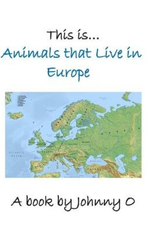 Cover of This is... Animals that Live in Europe