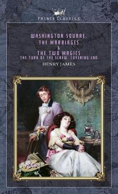 Book cover for Washington Square, The Marriages & The Two Magics