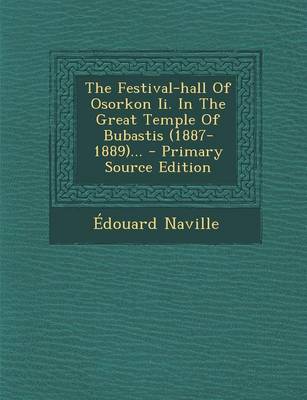 Book cover for The Festival-Hall of Osorkon II. in the Great Temple of Bubastis (1887-1889)... - Primary Source Edition