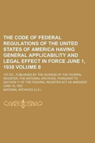 Cover of The Code of Federal Regulations of the United States of America Having General Applicability and Legal Effect in Force June 1, 1938; 1st Ed., Publishe