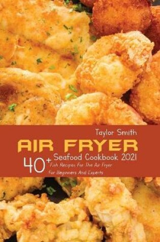 Cover of Air Fryer Seafood Cookbook 2021