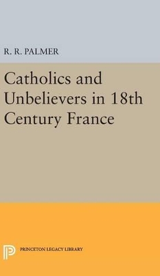 Cover of Catholics and Unbelievers in 18th Century France