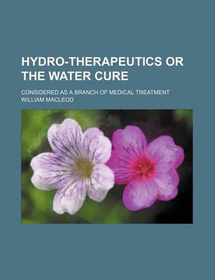 Book cover for Hydro-Therapeutics or the Water Cure; Considered as a Branch of Medical Treatment