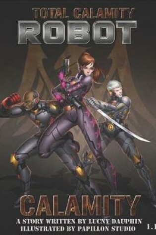 Cover of Total Calamity Robot Book 1.1- CALAMITY