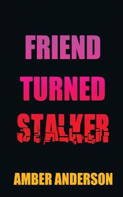 Book cover for Friend Turned Stalker