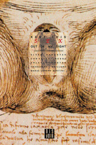 Cover of Keep This Sex out of My Sight: the Undisplayable of Female Sex as Revealed by Women