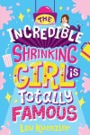 Book cover for The Incredible Shrinking Girl is Totally Famous