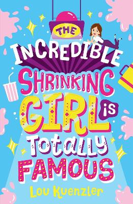 Book cover for The Incredible Shrinking Girl is Totally Famous
