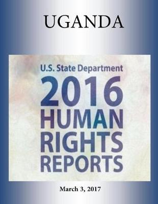 Book cover for UGANDA 2016 HUMAN RIGHTS Report