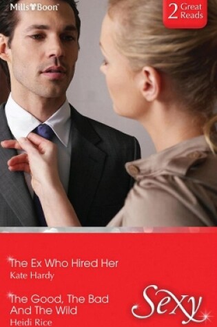 Cover of The Ex Who Hired Her/The Good, The Bad And The Wild