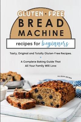 Book cover for Gluten-Free Bread Machine Recipes for Beginners