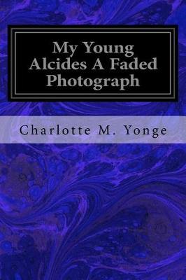 Book cover for My Young Alcides A Faded Photograph