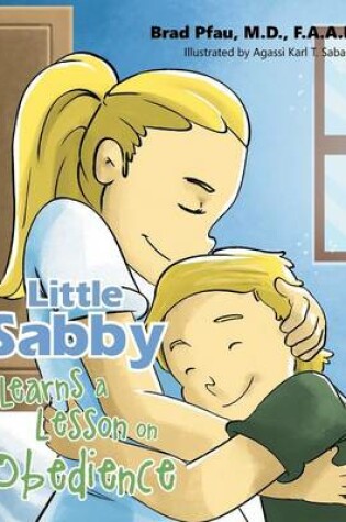 Cover of Little Sabby Learns a Lesson on Obedience