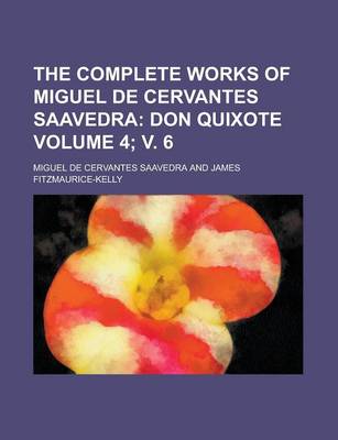 Book cover for The Complete Works of Miguel de Cervantes Saavedra Volume 4; V. 6