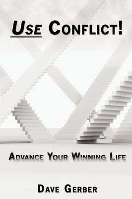 Book cover for Use Conflict! Advance Your Winning Life