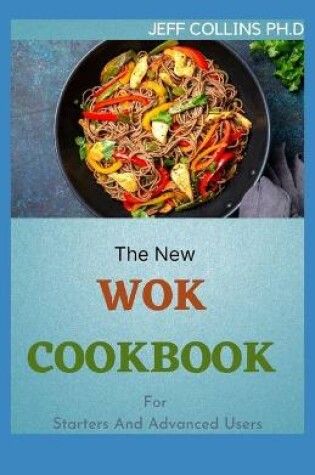 Cover of The New WOK COOKBOOK For Starters And Advanced Users