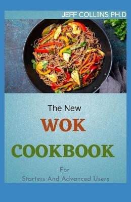 Book cover for The New WOK COOKBOOK For Starters And Advanced Users