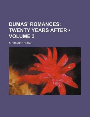 Book cover for Dumas' Romances (Volume 3); Twenty Years After