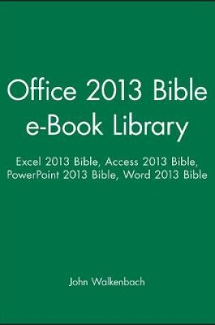 Cover of Office 2013 Library: Excel 2013 Bible, Access 2013 Bible, PowerPoint 2013 Bible, Word 2013 Bible