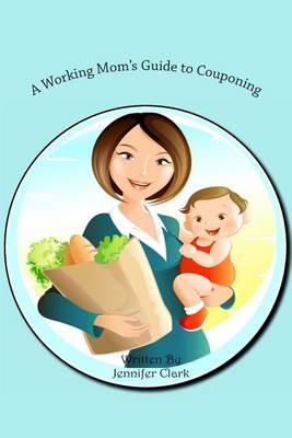 Book cover for A Working Mom's Guide to Couponing