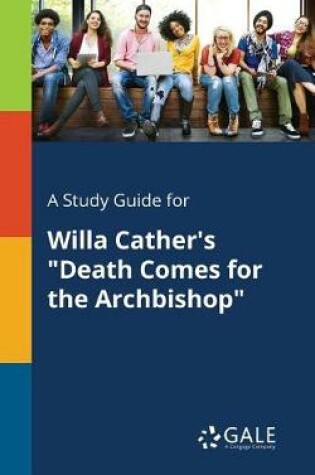 Cover of A Study Guide for Willa Cather's Death Comes for the Archbishop