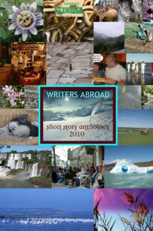 Cover of Writers Abroad : Short Story Anthology 2010