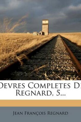 Cover of Oevres Completes De Regnard, 5...