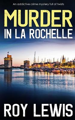 Cover of MURDER IN LA ROCHELLE an addictive crime mystery full of twists