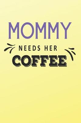 Book cover for Mommy Needs Her Coffee