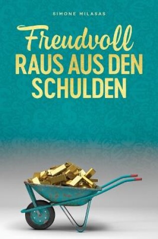 Cover of Freudvoll raus aus den Schulden - Getting Out of Debt German