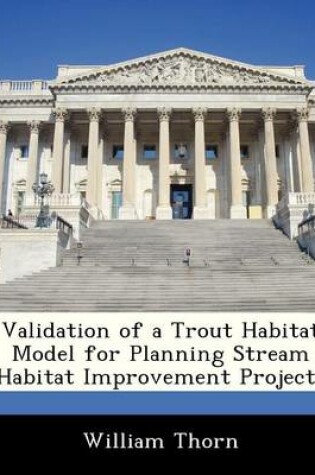 Cover of Validation of a Trout Habitat Model for Planning Stream Habitat Improvement Projects