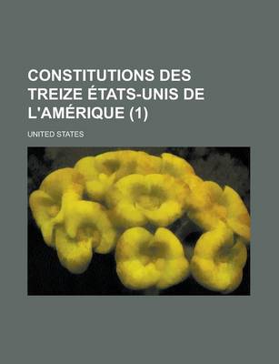 Book cover for Constitutions Des Treize Etats-Unis de L'Amerique (1)