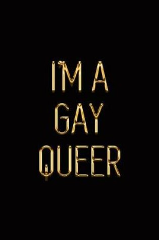 Cover of I'm a Gay Queer