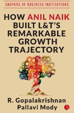 Cover of HOW ANIL NAIK BUILT L&T'S REMARKABLE GROWTH TRAJECTORY