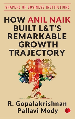 Book cover for HOW ANIL NAIK BUILT L&T'S REMARKABLE GROWTH TRAJECTORY