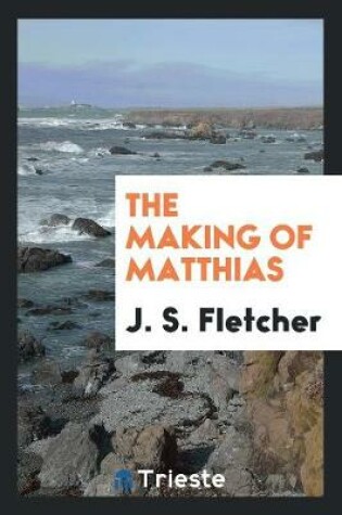 Cover of The Making of Matthias