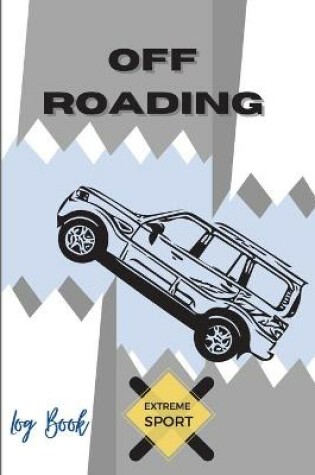 Cover of Off Roading Log Book Extreme Sport