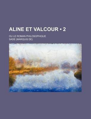 Book cover for Aline Et Valcour (2); Ou Le Roman Philosophique