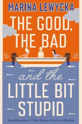 Cover of The Good, the Bad and the Little Bit Stupid