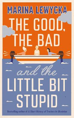 Book cover for The Good, the Bad and the Little Bit Stupid