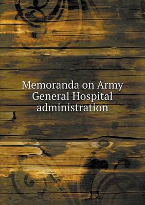 Book cover for Memoranda on Army General Hospital administration