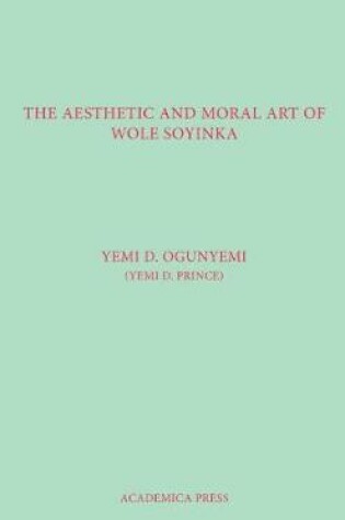 Cover of The Aesthetic And Moral Art Of Wole Soyinka